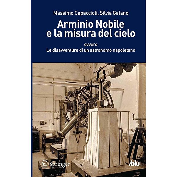 Arminio Nobile e la misura del cielo / I blu, Massimo Capaccioli, Silvia Galano
