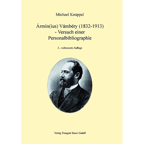 Ármin(ius) Vámbéry (1832-1913) -Versuch einer Personalbibliographie, Michael Knüppel