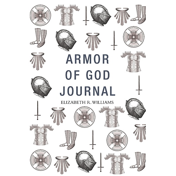 Armor of God Journal, Elizabeth R. Williams