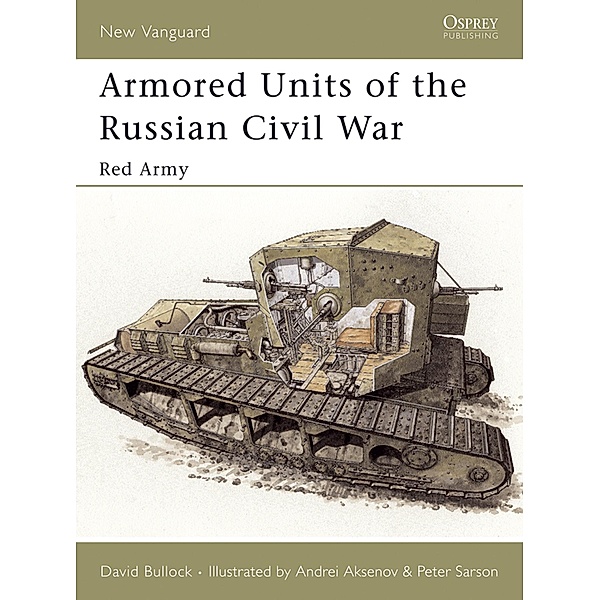 Armored Units of the Russian Civil War / New Vanguard, David Bullock