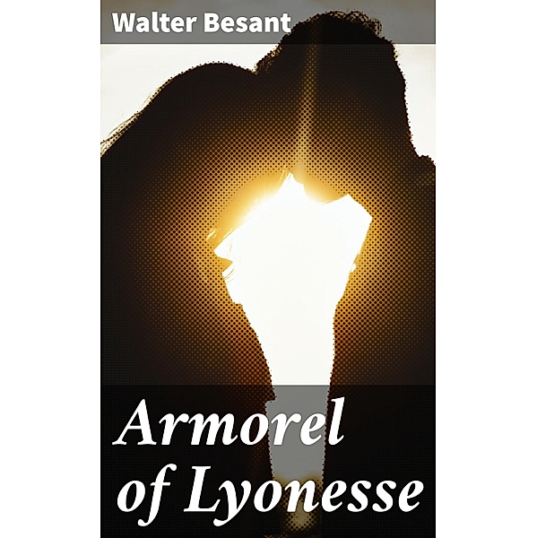 Armorel of Lyonesse, Walter Besant