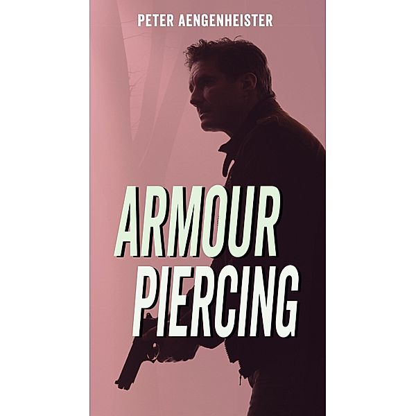 Armour Piercing, Peter Aengenheister