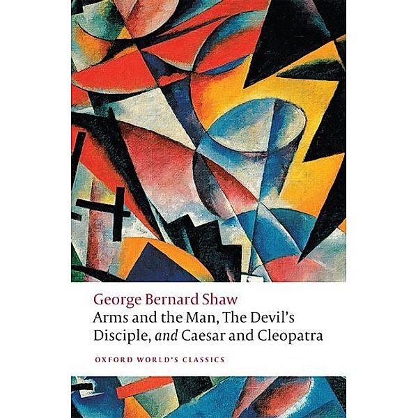 Arms and the Man, The Devil's Disciple, and Caesar and Cleopatra, George Bernard Shaw