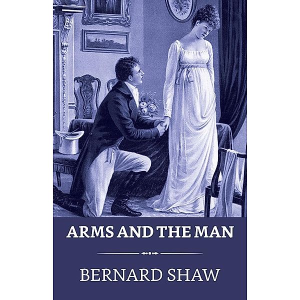 Arms and the Man / True Sign Publishing House, Bernard Shaw