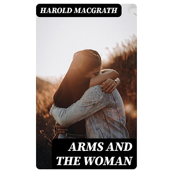 Arms and the Woman, Harold MacGrath