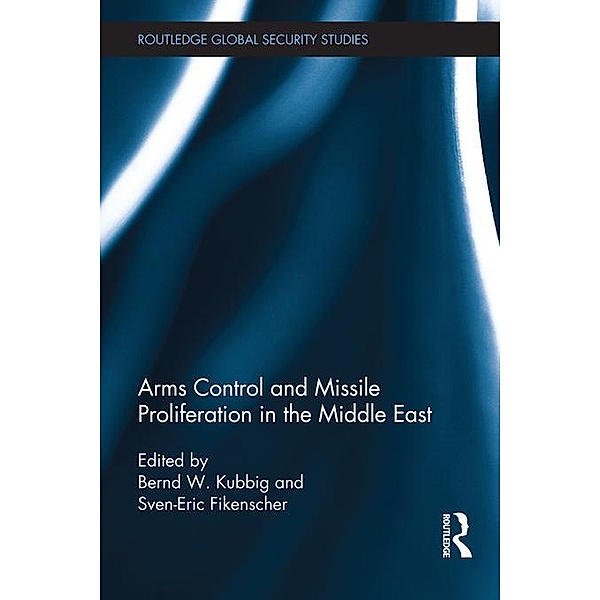 Arms Control and Missile Proliferation in the Middle East / Routledge Global Security Studies