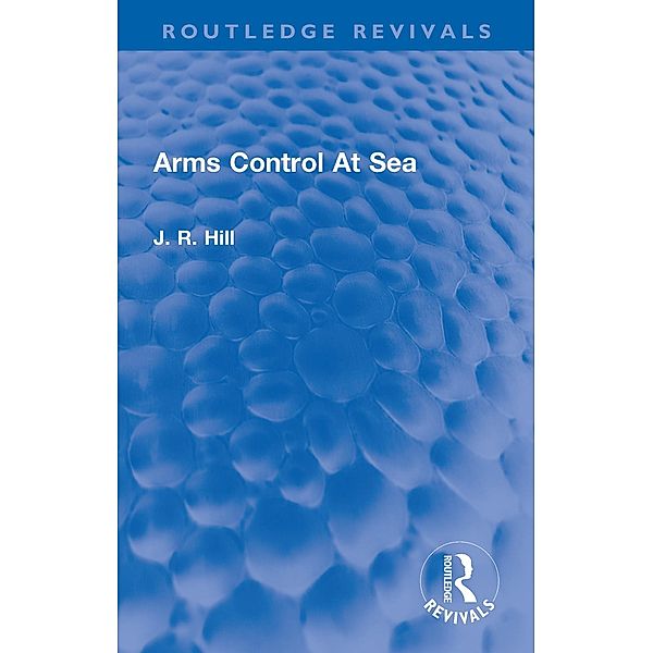 Arms Control At Sea, J Richard Hill