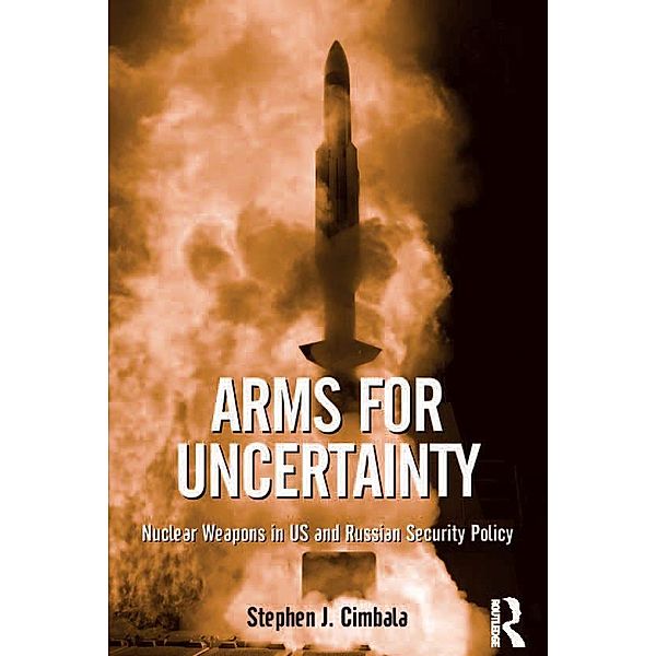 Arms for Uncertainty, Stephen J. Cimbala