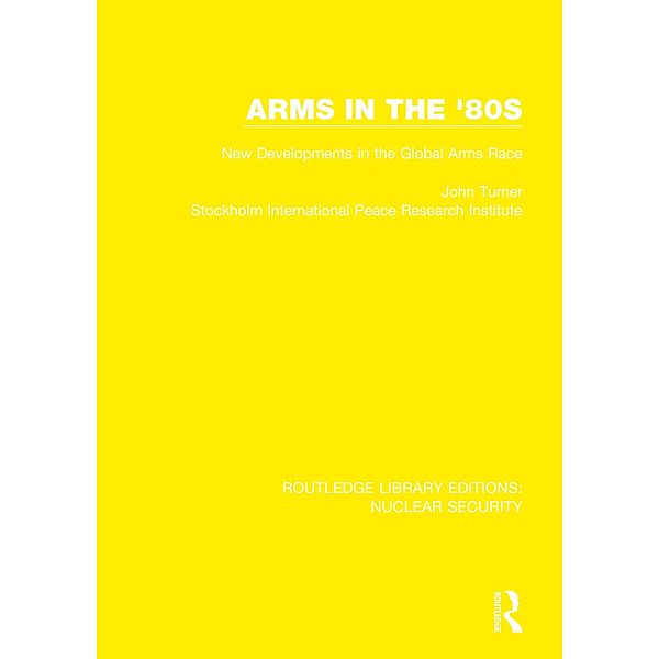 Arms in the '80s, John Turner, Stockholm International Peace Research Institute
