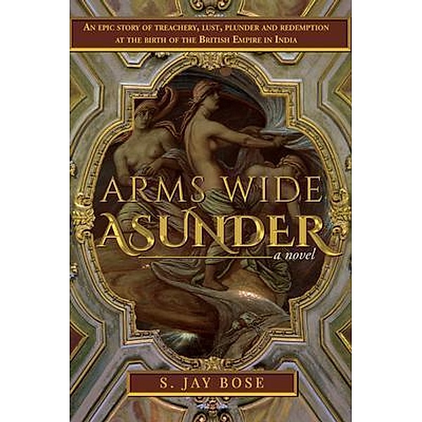 Arms Wide Asunder, S. Jay Bose