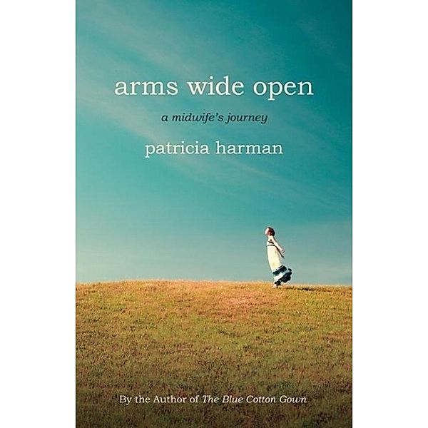 Arms Wide Open, Patricia Harman