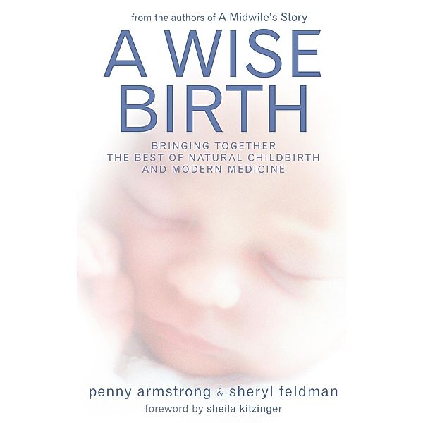 Armstrong, P: Wise Birth, Penny Armstrong, Sheryl Feldman