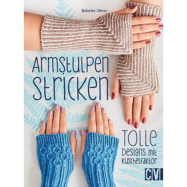 Armstulpen stricken, Babette Ulmer