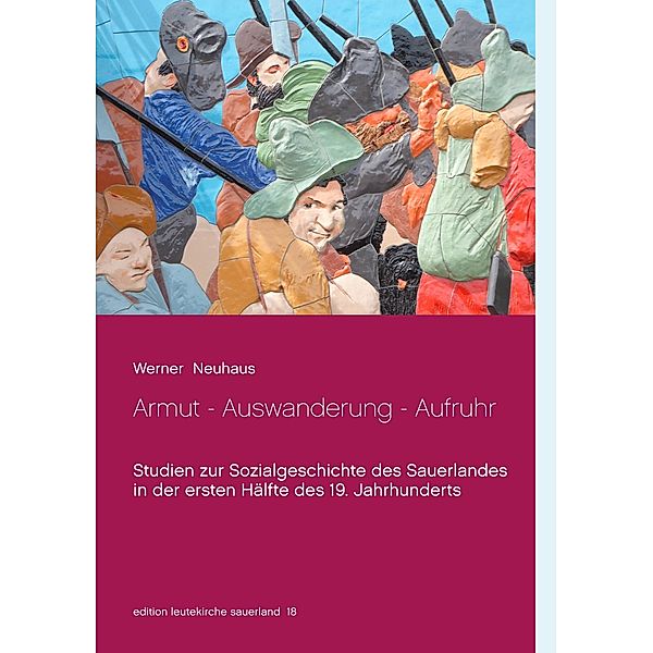 Armut - Auswanderung - Aufruhr, Werner Neuhaus