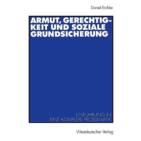 Armut, Gerechtigkeit und soziale Grundsicherung, Daniel Eichler