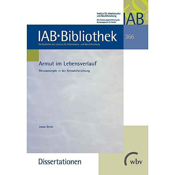 Armut im Lebensverlauf / IAB-Bibliothek (Dissertationen) Bd.366, Jonas Beste
