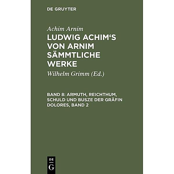 Armuth, Reichthum, Schuld und Busze der Gräfin Dolores, Band 2, Achim Arnim