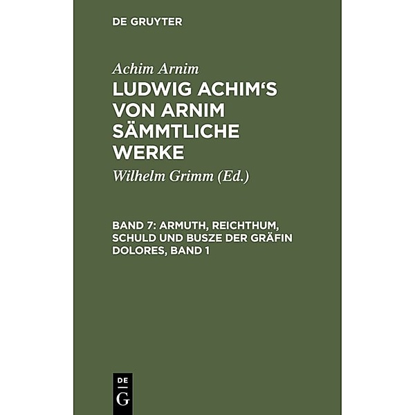 Armuth, Reichthum, Schuld und Busze der Gräfin Dolores, Band 1, Achim von Arnim