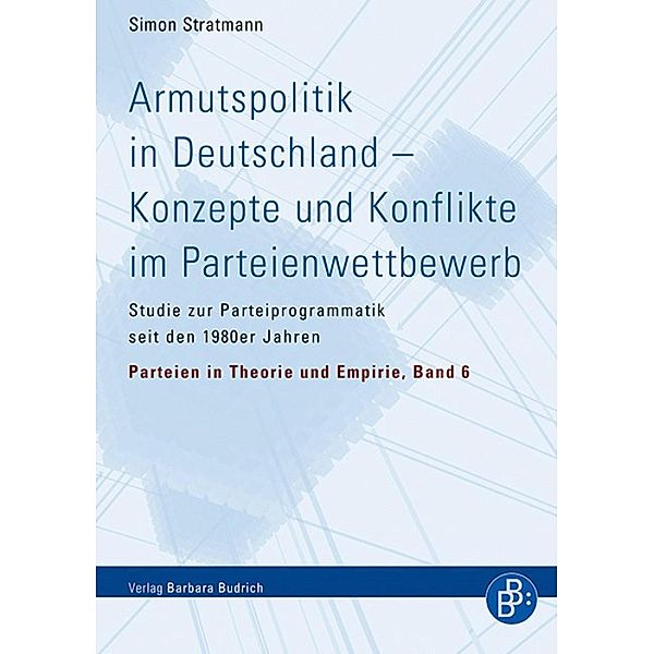Armutspolitik in Deutschland - Konzepte und Konflikte im Parteienwettbewerb / Parteien in Theorie und Empirie Bd.6, Simon Stratmann