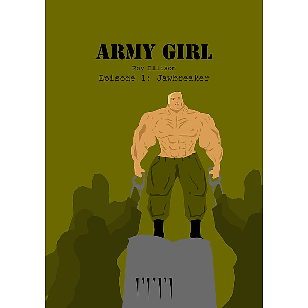 Army Girl: Episode 1: Jaw Breaker, Roy Ellison