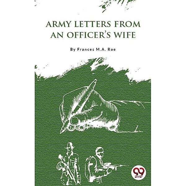 Army Letters from an Officer's Wife, Frances M. A. Roe
