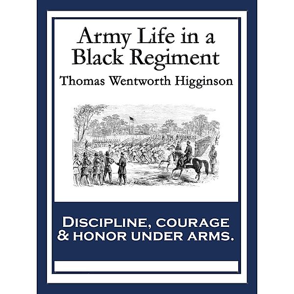 Army Life in a Black Regiment, Thomas Wentworth Higginson