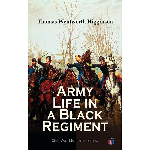 Army Life in a Black Regiment, Thomas Wentworth Higginson