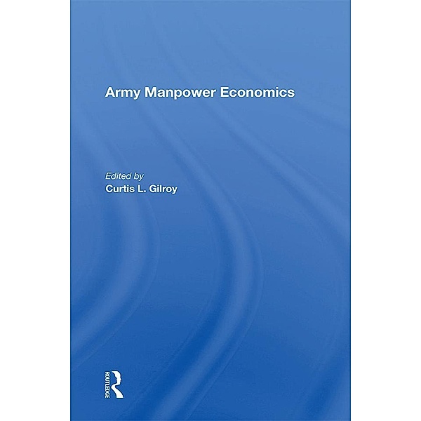 Army Manpower Economics, Curtis L Gilroy