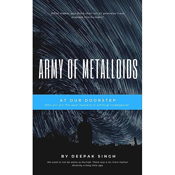 Army of Metalloids, Deepak Singh