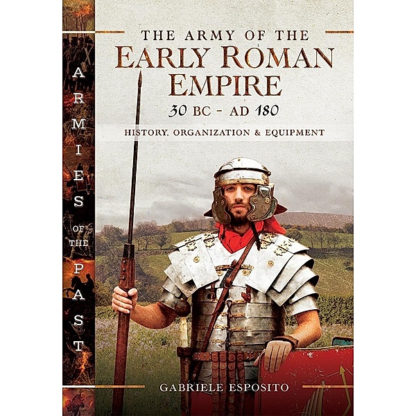 Army of the Early Roman Empire 30 BC-AD 180, Esposito Gabriele Esposito