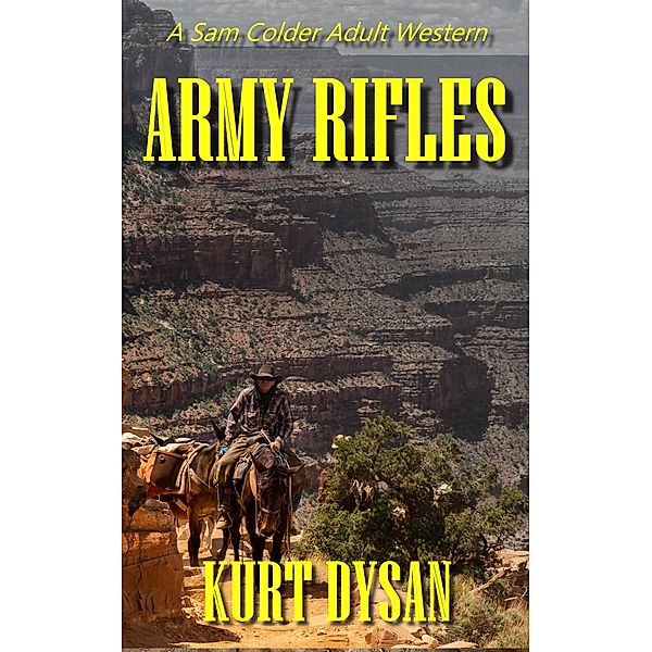 Army Rifles (Sam Colder: Bounty Hunter, #8) / Sam Colder: Bounty Hunter, Kurt Dysan