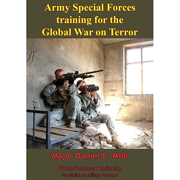 Army Special Forces Training For The Global War On Terror, Major Daniel C. Moll