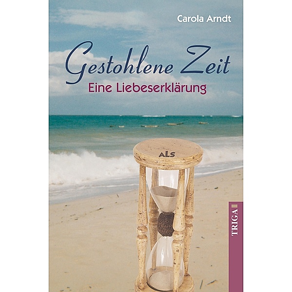 Arndt, C: Gestohlene Zeit, Carola Arndt