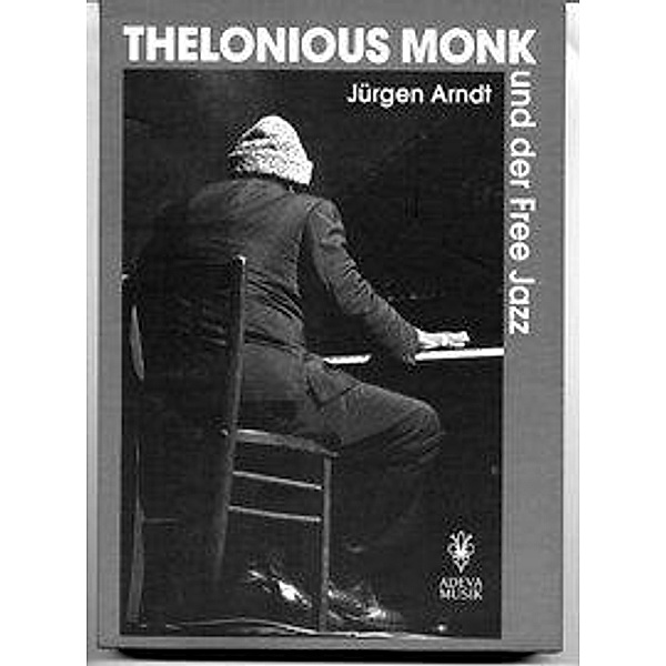 Arndt, J: Thelonius Monk und der Free Jazz, Jürgen Arndt