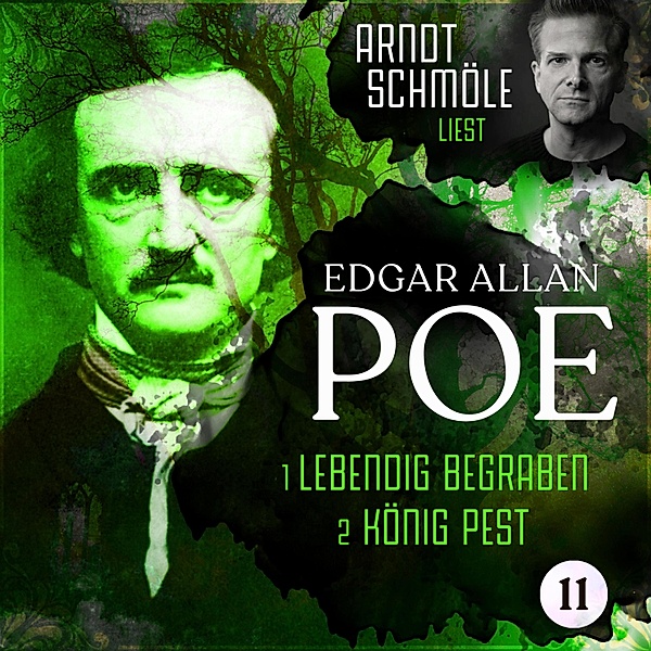 Arndt Schmöle liest Edgar Allan Poe - 11 - Lebendig begraben / König Pest, Edgar Allan Poe