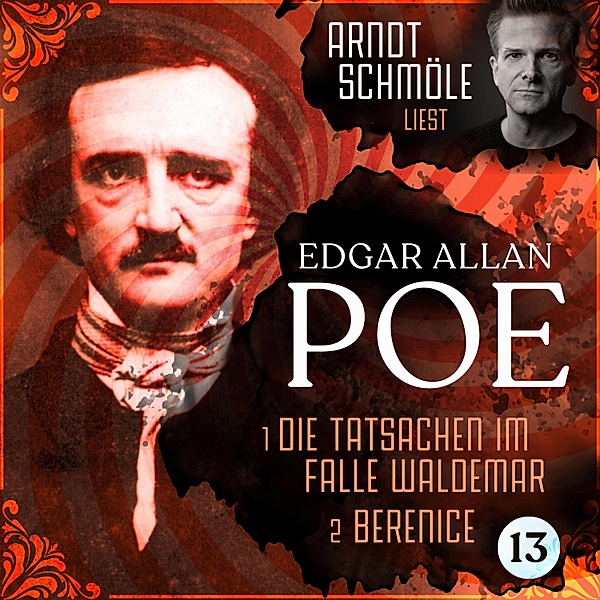 Arndt Schmöle liest Edgar Allan Poe - 13 - Die Tatsachen im Falle Waldemar / Berenice, Edgar Allan Poe