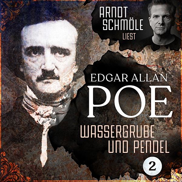 Arndt Schmöle liest Edgar Allan Poe - 2 - Wassergrube und Pendel, Edgar Allan Poe