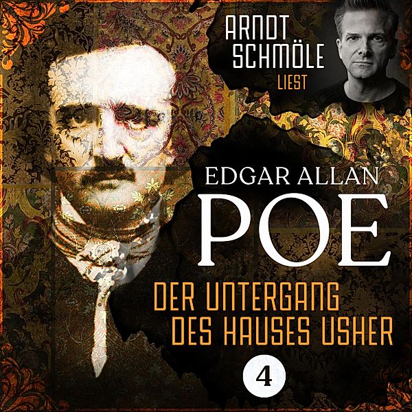 Arndt Schmöle liest Edgar Allan Poe - 4 - Der Untergang des Hauses Usher, Edgar Allan Poe