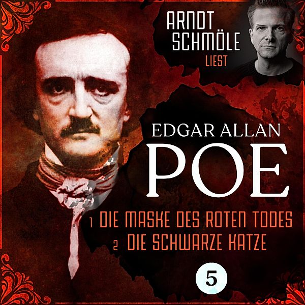 Arndt Schmöle liest Edgar Allan Poe - 5 - Die Maske des roten Todes / Die schwarze Katze, Edgar Allan Poe