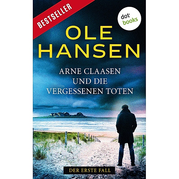 Arne Claasen und die vergessenen Toten / Arne Claasen Bd.1, Ole Hansen