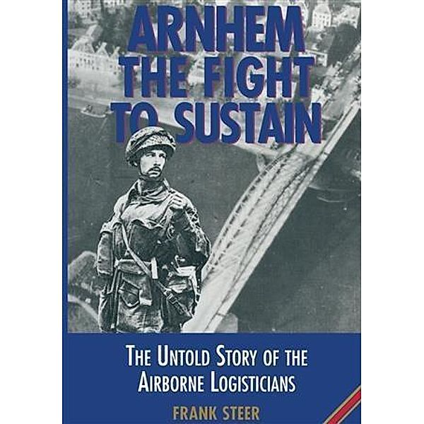 Arnhem The Fight to Sustain, Frank Steer
