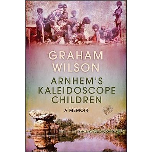 Arnhem's Kaleidoscope Children, Graham Wilson