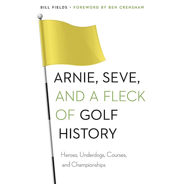 Arnie, Seve, and a Fleck of Golf History, Bill Fields