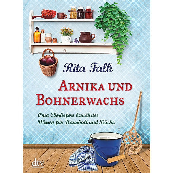 Arnika und Bohnerwachs, Rita Falk