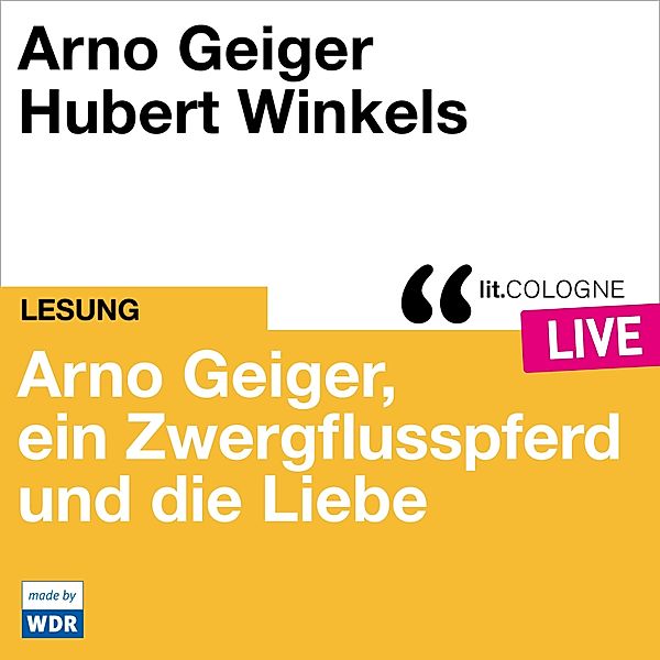 Arno Geiger, ein Zwergflusspferd und die Liebe, Arno Geiger