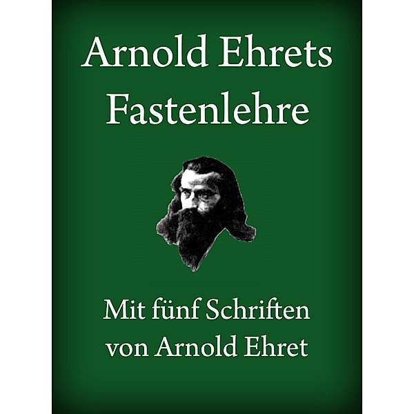 Arnold Ehret, Arnold Ehret