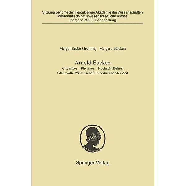 Arnold Eucken / Sitzungsberichte der Heidelberger Akademie der Wissenschaften Bd.1995 / 1, Margot Becke-Goehring, Margaret Eucken