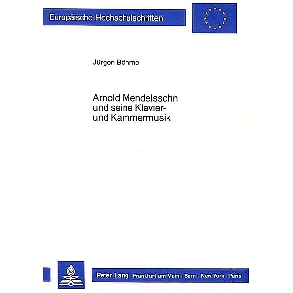 Arnold Mendelssohn und seine Klavier- und Kammermusik, Jürgen Böhme