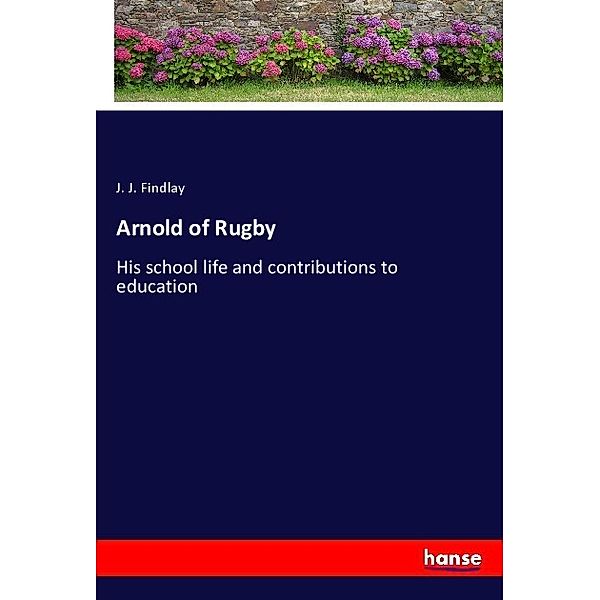 Arnold of Rugby, J. J. Findlay