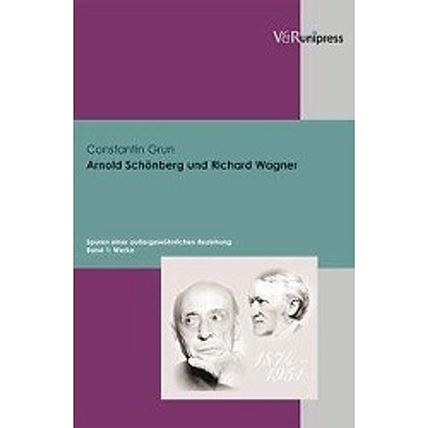 Arnold Schönberg und Richard Wagner: Bd.1 Werke, Constantin Grun